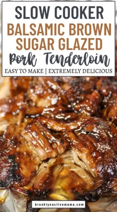 slow cooker balsamic brown sugar glazed pork tenderies are easy to make and extremely delicious