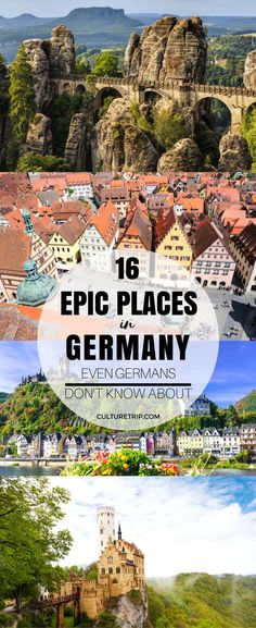 the top places in germany with text overlaying it that reads, 16 epic places in germany don't know about