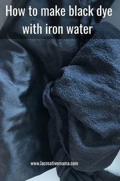 black dye with iron water on it and the words how to make black dye with iron water