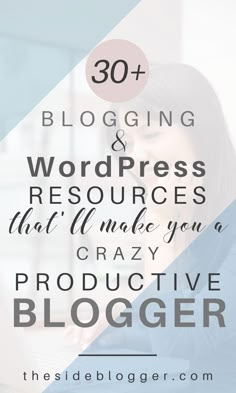 a woman typing on her laptop with the words 30 + blogging and wordpress resources that will make you crazy