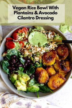 vegan rice bowl with plantains and avocado cilantro dressing