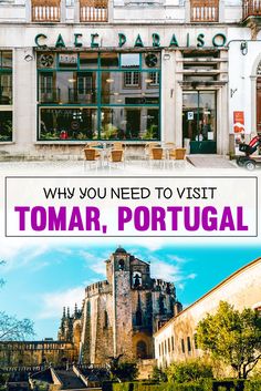 an old building with the words why you need to visit tomar, portugal