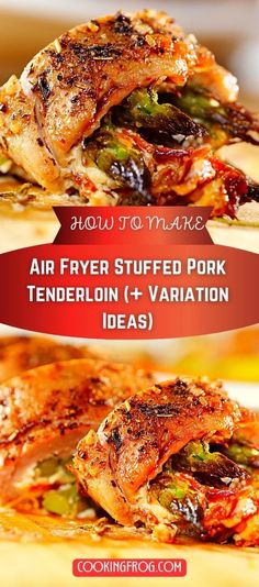 an air fryer stuffed pork tenderion and variation ideas