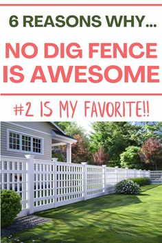 a white picket fence with the words, 6 reasons why no dig fence is awesome