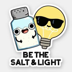 a sticker that says be the salt and light with a bulb in it's hand