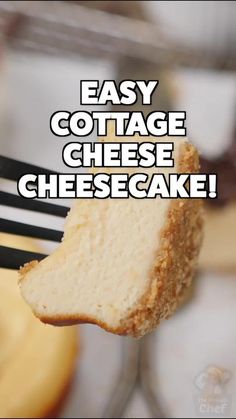 a piece of cheesecake on a fork with the words easy cottage cheese cake