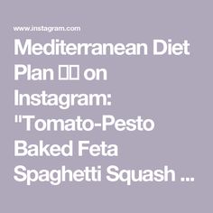 the words mediterraneanan diet plan id on instagram tomato - pesto baked feta spaghetti squash