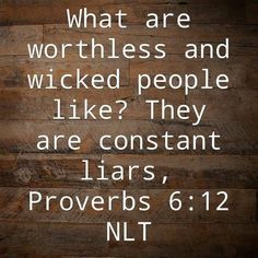 a wooden wall with the words what are wordless people like? they are constant liars, proverbs 6 12