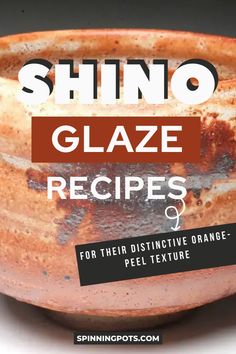 a brown bowl with the words shino glaze recipes for their distinctive orange peel texture