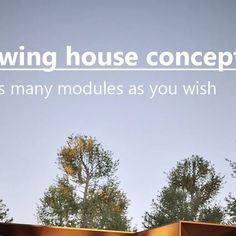 an advertisement with the words growing house concept, as many modules as you wish to build