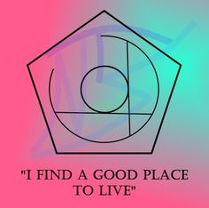 the words i find a good place to live on a pink and blue background with an image of a hexagon