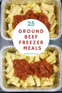 two tins filled with pasta and sauce, the text reads 25 ground beef freeze meals