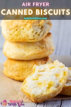 three biscuits stacked on top of each other with text overlay that reads, how to make air fryer canned biscuits