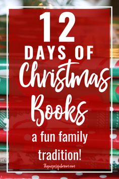 christmas books stacked on top of each other with text overlay that reads 12 days of christmas books a fun family tradition