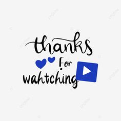 the words thanks for watching are written in black and blue ink on a white background