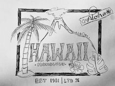 a black and white drawing of a sign with the words hawaii in front of it