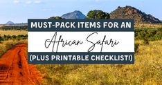 a sign that says must - pack items for an african safari plus printable checklist