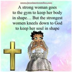 an image of a woman kneeling in front of a cross with the words, a strong woman goes to the gym to keep her body in shape