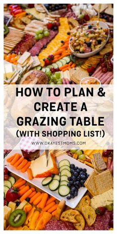 a table full of food with the words how to plan and create a grazing table with shopping list