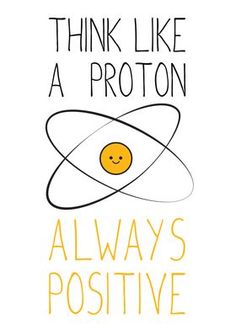 a poster with the words think like a proton and an image of a smiley face