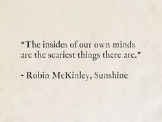 a piece of paper with an old quote on it that says, the insides of our own minds are the scariest things there are