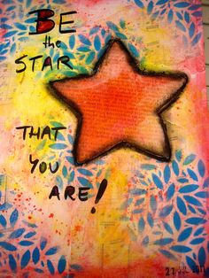 a painting with the words be the star that you are