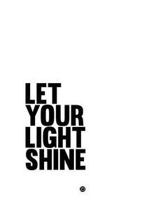 the words let your light shine are shown in black and white on a white background