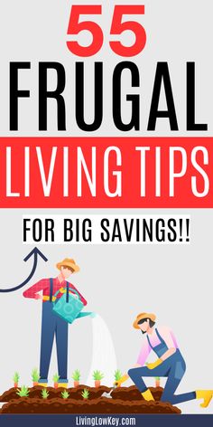 a man and woman are gardening with the words 55 frugal living tips for big savings