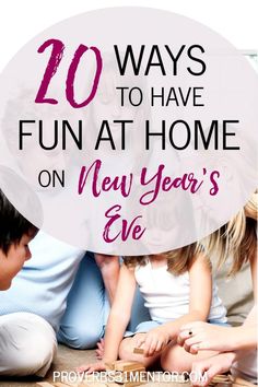 two children and an adult sitting on the floor with text overlay saying 10 ways to have fun at home on new year's eve