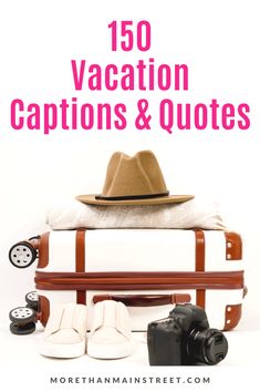 a hat, camera and suitcase with text overlay that reads 150 vacation captions & quotes