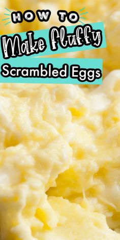 how to make fluffy scrambled eggs with text overlay that reads, how to make fluffy scrambled eggs