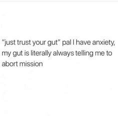 Or punch someone in the face. So basically my gut is always going for one extreme or the other. Trust Your Gut, Best Pics, Crazy Funny, Bones Funny, Relatable Quotes, True Quotes, True Stories, I Laughed, Einstein