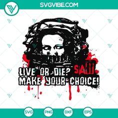 a poster with the words live or die? make your choice