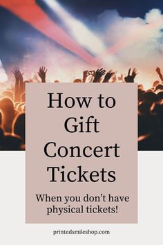 the words how to gift concert tickets when you don't have physical tickets