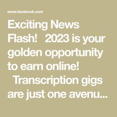 the text excitting news flash is your golden opportunity to earn online transcription gis are