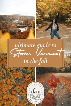 the ultimate guide to stone, vermont in the fall with photos and text overlays