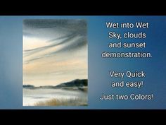 a painting with the words wet into wet sky clouds and sunset demonstration very quick and easy just two colors