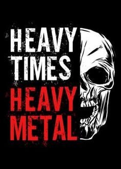 a skull with the words heavy times and heavy metal written in white on a black background