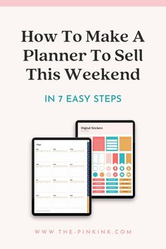 a planner with the text how to make a planner to sell this weekend in 7 easy steps