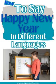 a boy writing on a whiteboard with the words how to say happy new year in different languages