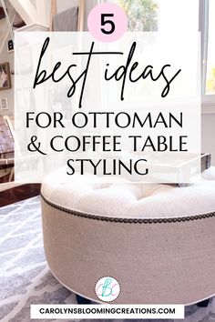 the top 5 best ideas for ottoman and coffee table styling