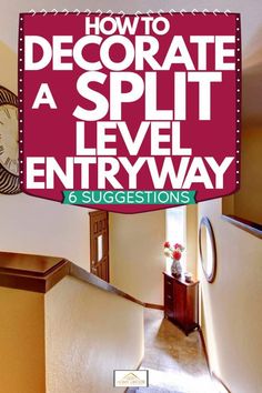 a sign that says how to decorate a split level entry way with the words, how to decorate a split level entryway 6 suggestions