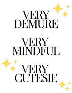 the words very demure, very mindful and very cute written in black ink