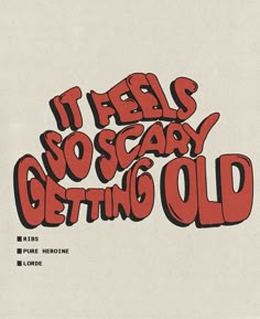 it feels oscary getting old poster with red lettering on white paper, in the style of andy warhol