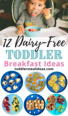 toddler eating breakfast ideas with text overlay that reads, 12 dairy - free toddler breakfast ideas