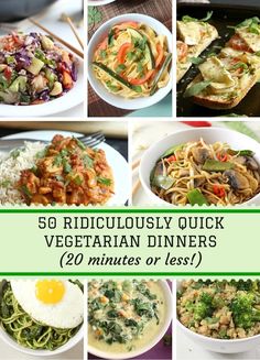 a collage of pictures with different types of food in them and the words, ridiculous quick vegetarian dinners 20 minutes or less?