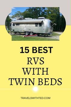 an rv parked in the grass with text overlay reading 15 best rvs with twin beds