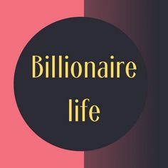 a black and pink background with the words'billionaire life '