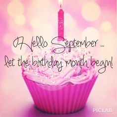 a pink cupcake with a candle on it and the words hello, september get the birthday month begin