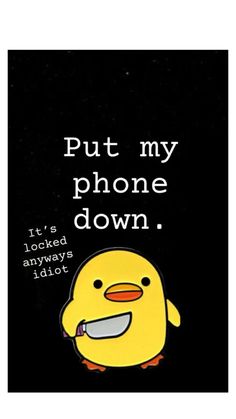 a yellow bird with a knife in it's mouth and the words put my phone down